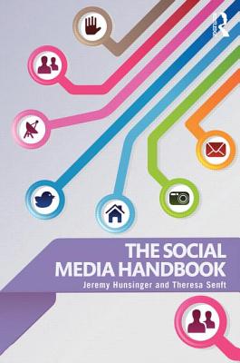 The Social Media Handbook - Hunsinger, Jeremy (Editor), and Senft, Theresa (Editor)
