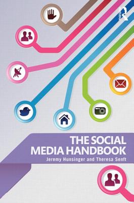 The Social Media Handbook - Hunsinger, Jeremy (Editor), and Senft, Theresa M (Editor)