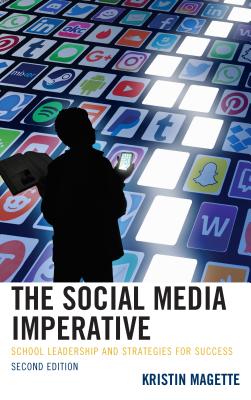 The Social Media Imperative: School Leadership and Strategies for Success - Magette, Kristin