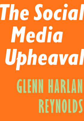 The Social Media Upheaval - Reynolds, Glenn Harlan
