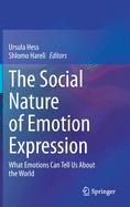 The Social Nature of Emotion Expression: What Emotions Can Tell Us about the World