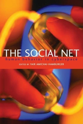 The Social Net: Understanding Human Behavior in Cyberspace - Amichai-Hamburger, Yair (Editor)