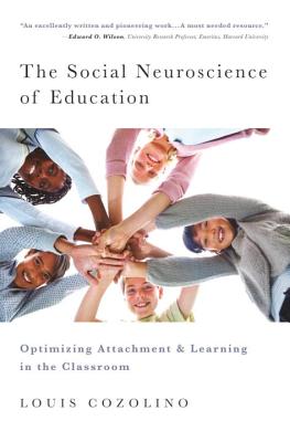The Social Neuroscience of Education: Optimizing Attachment and Learning in the Classroom - Cozolino, Louis, PhD
