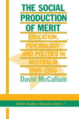 The Social Production Of Merit - David McCallum Footscray Institute of Technology, Melbourne