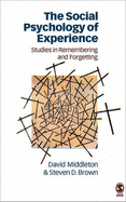 The Social Psychology of Experience: Studies in Remembering and Forgetting