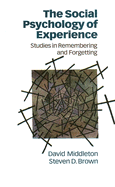 The Social Psychology of Experience: Studies in Remembering and Forgetting