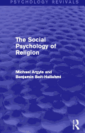 The Social Psychology of Religion (Psychology Revivals)