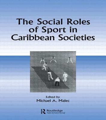 The Social Roles of Sport in Caribbean Societies - Malec, Michael A