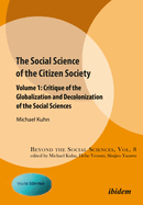 The Social Science of the Citizen Society: Volume 1: Critique of the Globalization and Decolonization of the Social Sciences