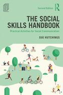 The Social Skills Handbook: Practical Activities for Social Communication