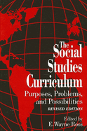 The Social Studies Curriculum: Purposes, Problems, and Possibilites, Revised Edition