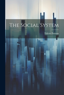 The Social System - Parsons, Talcott 1902-