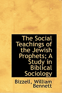 The Social Teachings of the Jewish Prophets; A Study in Biblical Sociology