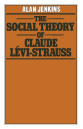 The Social Theory of Claude Lvi-Strauss
