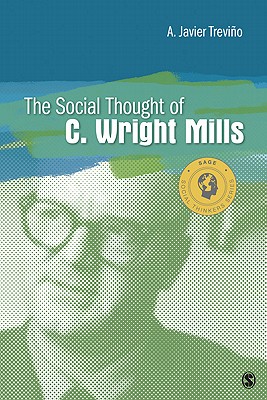 The Social Thought of C. Wright Mills - Trevino, A. Javier