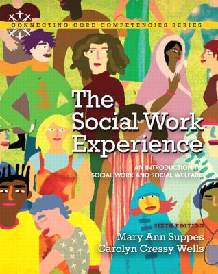 The Social Work Experience: An Introduction to Social Work and Social Welfare Plus Mylab Search with Etext -- Access Card Package - Suppes, Mary Ann, and Wells, Carolyn Cressy