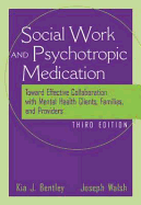 The Social Worker and Psychotropic Medication: Toward Effective Collaboration with Mental Health Clients, Families, and Providers
