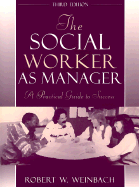 The Social Worker as Manager: A Practical Guide to Success - Weinbach, Robert N