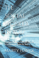 The Social Worker in You: Empowering Lives Through Service, Is Social Work Right for You?