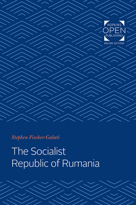 The Socialist Republic of Rumania - Fischer-Galati, Stephen