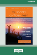 The Socially Confident Teen: An Attachment Theory Workbook to Help You Feel Good about Yourself and Connect with Others (Large Print 16 Pt Edition)