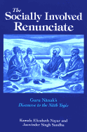 The Socially Involved Renunciate: Guru Nanak's Discourse to the Nath Yogis