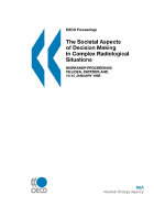 The societal aspects of decision making in complex radiological situations: [workshop proceedings, Villigen, Switzerland, 13-15 January 1998] - Nuclear Energy Agency: Working Group on Societal Aspects of Radiation Protection (WGSA), and Pratre, S.