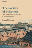 The Society of Prisoners: Anglo-French Wars and Incarceration in the Eighteenth Century
