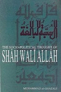 The Socio Political Thought of Shah Wali Allah