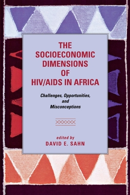 The Socioeconomic Dimensions of HIV/AIDS in Africa: Challenges, Opportunities, and Misconceptions - Sahn, David E (Editor)