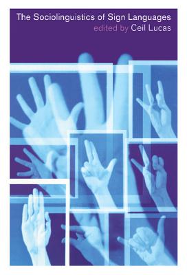 The Sociolinguistics of Sign Languages - Lucas, Ceil (Editor)