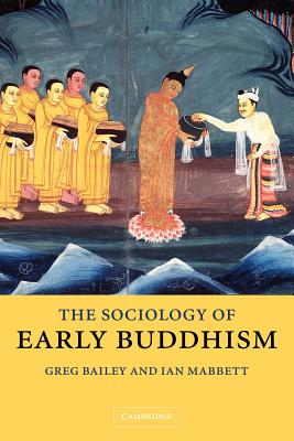 The Sociology of Early Buddhism - Bailey, Greg, and Mabbett, Ian