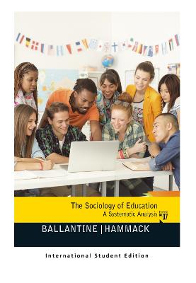 The Sociology of Education: A Systematic Analysis (International Student Edition) - Ballantine, Jeanne H., and Hammack, Floyd M.