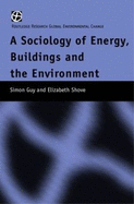 The Sociology of Energy, Buildings and the Environment: Constructing Knowledge, Designing Practice