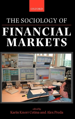 The Sociology of Financial Markets - Knorr Cetina, Karin (Editor), and Preda, Alex (Editor)