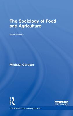 The Sociology of Food and Agriculture - Carolan, Michael