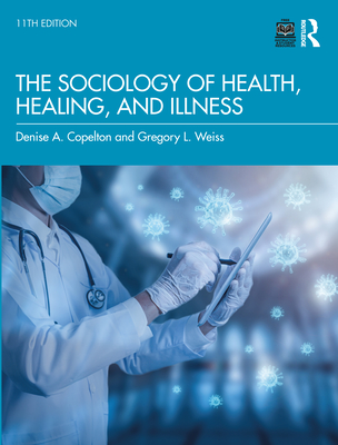 The Sociology of Health, Healing, and Illness - Weiss, Gregory, and Copelton, Denise