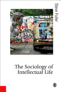 The Sociology of Intellectual Life: The Career of the Mind in and Around Academy