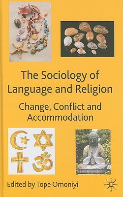 The Sociology of Language and Religion: Change, Conflict and Accommodation - Omoniyi, Tope