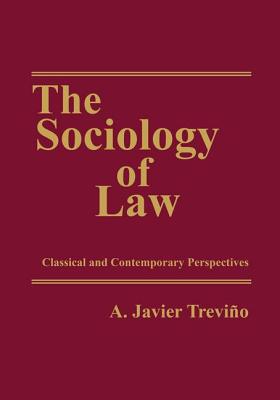 The Sociology of Law: Classical and Contemporary Perspectives - Trevino, A. Javier