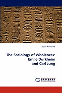 The Sociology of Wholeness: Emile Durkheim and Carl Jung