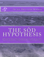 The Sod Hypothesis: Phenomenological, Semiotic, Cognitive, and Noetic-Literary Recovery of the Pentateuch's Embedded Inner-Core Mystical Initiation Tradition of Ancient Israelite Cultic Religion