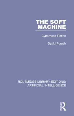 The Soft Machine: Cybernetic Fiction - Porush, David