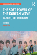 The Soft Power of the Korean Wave: Parasite, Bts and Drama