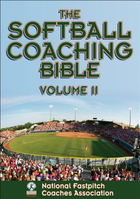 The Softball Coaching Bible, Volume II - National Fastpitch Coaches Association (Editor)