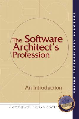 The Software Architect's Profession: An Introduction - Sewell, Marc, and Sewell, Laura