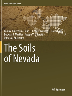 The Soils of Nevada - Blackburn, Paul W., and Fisher, John B., and Dollarhide, William E.