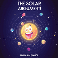 The Solar Argument!: A children's tale of bickering planets