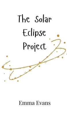 The Solar Eclipse Project - Evans, Emma