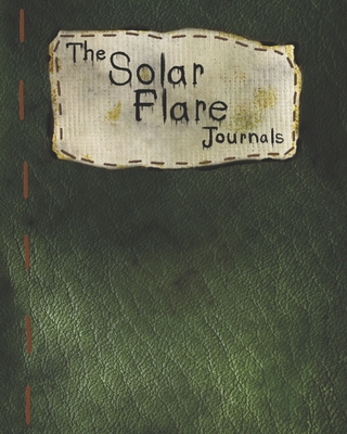 The Solar Flare Journals - Howard, Cody